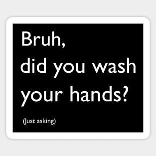 Bruh, did you wash your hands? Sticker